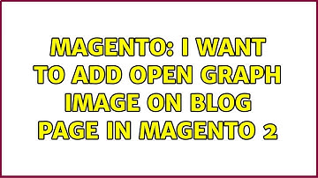 Magento: I want to add open graph image on blog page in Magento 2