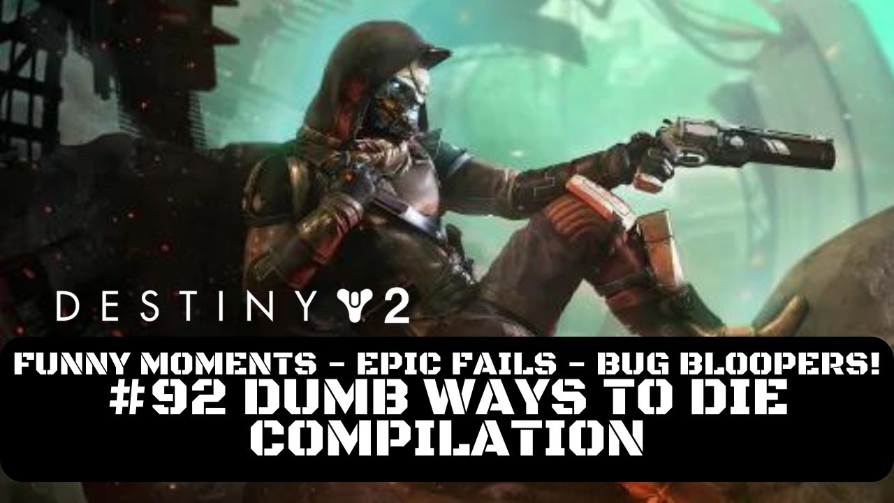 Destiny 2 Funny Moments, Epic Fails & Bug Bloopers! #92 Dumb Ways To ...