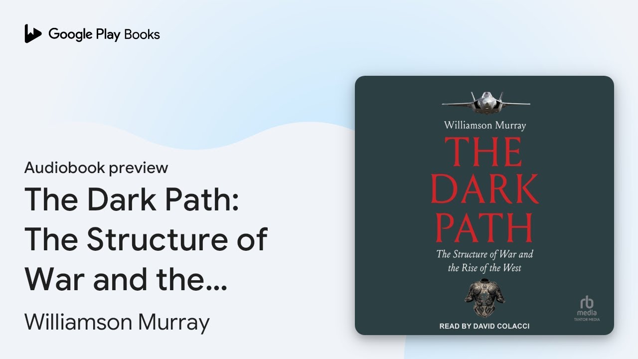 The Dark Path: The Structure of War and the… by Williamson Murray · Audiobook preview