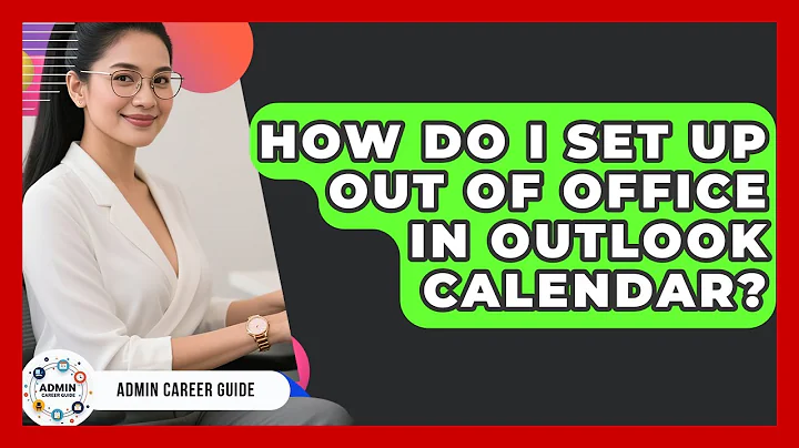 How Do I Set Up Out Of Office In Outlook Calendar? - Admin Career Guide