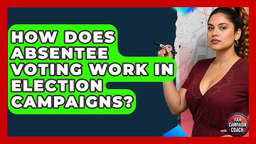 How Does Absentee Voting Work In Election Campaigns? - Your Campaign Coach
