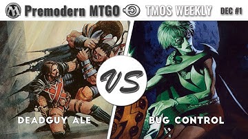 TMOS Biweekly Dec #1 - Round 1 - Deadguy Ale vs BUG Control