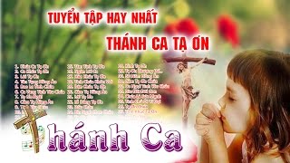 Thánh Ca Tạ Ơn | Tuyển Tập Thánh Ca Tạ Ơn Hay Nhất