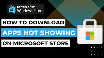 How to Download Apps Not Available on Microsoft Store