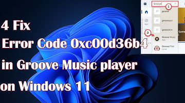 Error Code 0xc00d36b4 in Groove Music player in Windows 11- 4 Fix