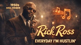 Everyday I’m Grinding Inspired By Rick Ross [1950s Soul Version]