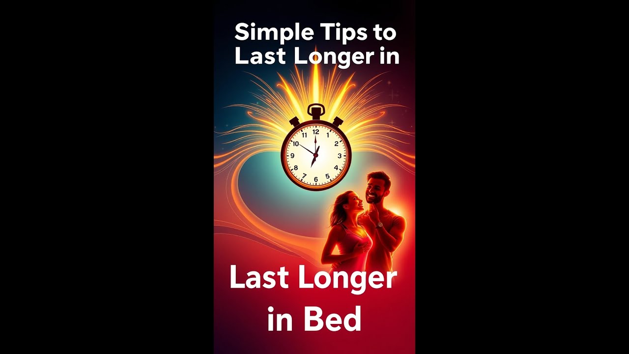 Simple Tips to Last Longer in Bed Naturally! - YouTube