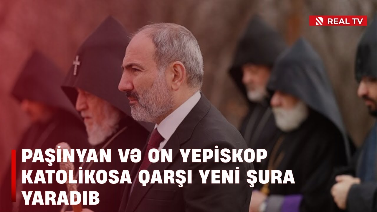 II Qaregin hədəfdə - Paşinyan və On Yepiskop Katolikosa qarşı yeni şura yaradıb