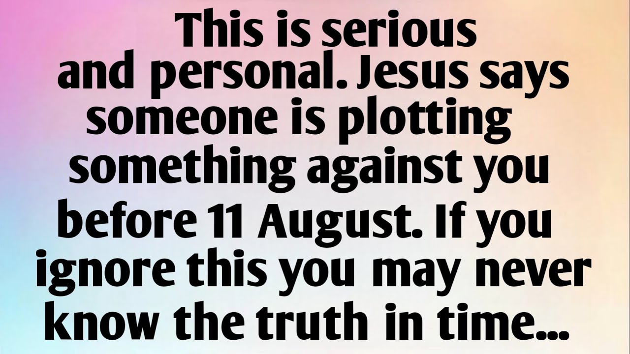 THIS IS SERIOUS AND PERSONAL. JESUS SAYS SOMEONE IS...