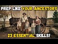 23 Forgotten Survival Skills Your Ancestors Mastered &amp; Preppers Need Today!