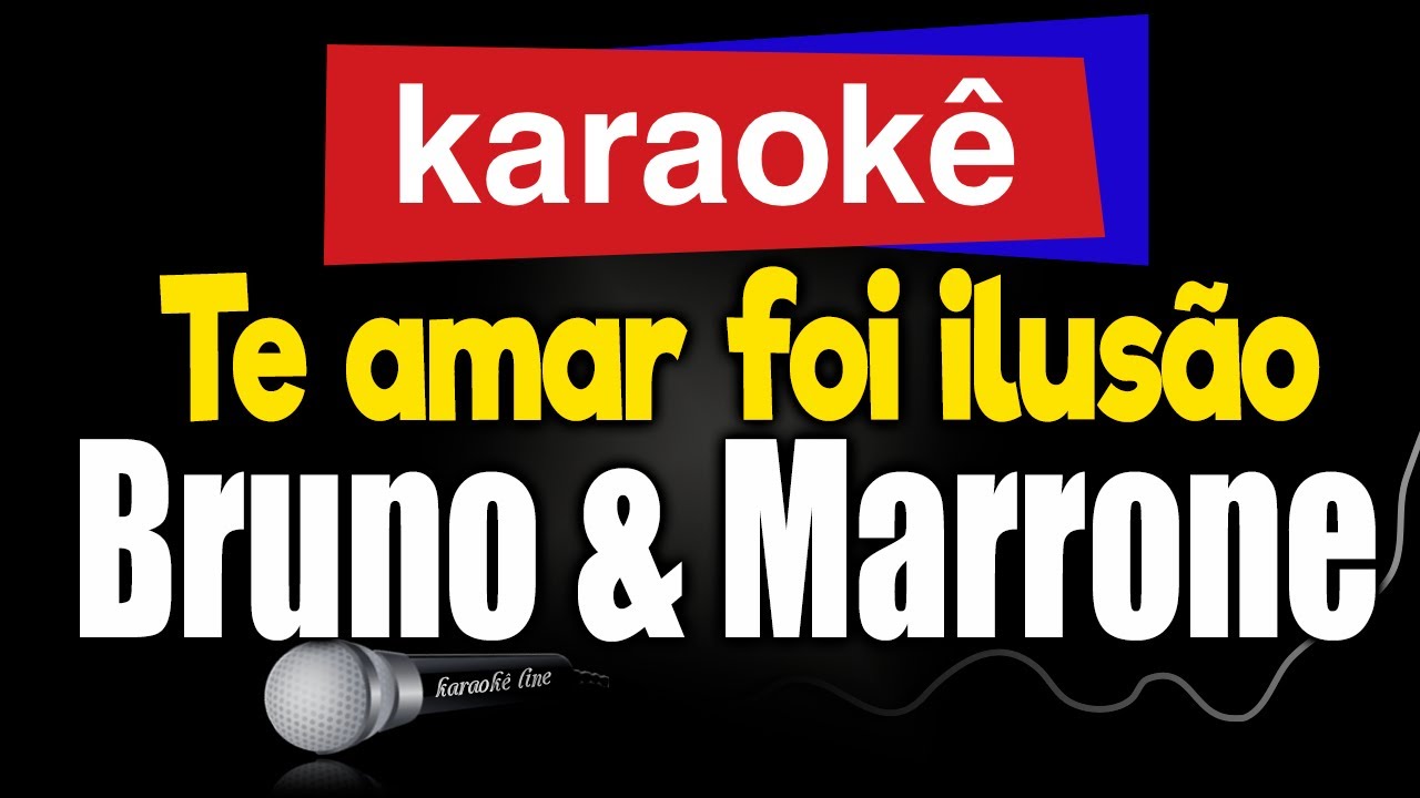 Karaokê - Te amar foi ilusão - Bruno & Marrone 🎤