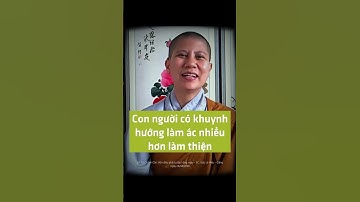 Con người có khuynh hướng làm ác nhiều hơn làm thiện - SC. Giác Lệ Hiếu | Vườn An Yên