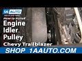 How To Replace Engine Idler Pulley 2002-09 Chevy Trailblazer