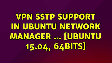 Ubuntu: VPN SSTP support in ubuntu network manager ... [ubuntu 15.04, 64bits]