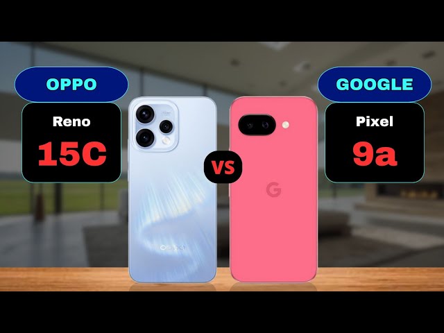 Oppo Reno 15C vs Google Pixel 9a Comparison - YouTube
