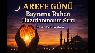 Arefe Günü Nedir Ve Nasıl Geçirilmeli? İbn Arabi Ve Geylaninin Sırrı