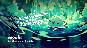 Bedtime Stories for Kids – Night Swimming with Yawnsy | Moshi Kids