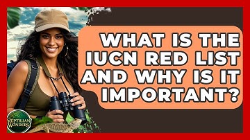 What Is The IUCN Red List And Why Is It Important? - Reptilian Wonders