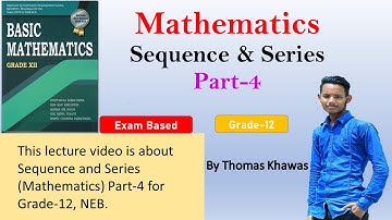 Sequence & Series | Part-4 | Grade 12 | NEB | Thomas Khawas