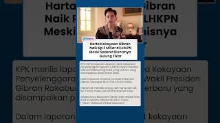 Harta Kekayaan Wapres Gibran Naik Rp 2 Miliar di LHKPN Terbaru Meski Sederet Bisnisnya Gulung Tikar