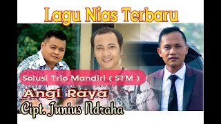 ANGI RAYA || Dicover ulang oleh SOLUSI TRIO MANDIRI ( STM ) Cipt. JUNIUS NDRAHA