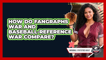 How Do FanGraphs WAR And Baseball-Reference WAR Compare? - Baseball Statistics Vault