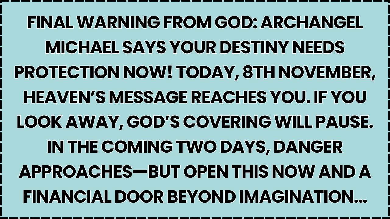 🧿 FINAL WARNING FROM GOD: ARCHANGEL MICHAEL SAYS YOUR DESTINY NEEDS PROTECTION NOW! TODAY, 8TH...