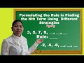 FORMULATING THE RULE IN FINDING THE NTH TERM USING DIFFERENT STRATEGIES