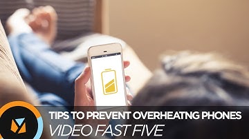 Video Fast Five: Tips to Prevent Overheating Phones