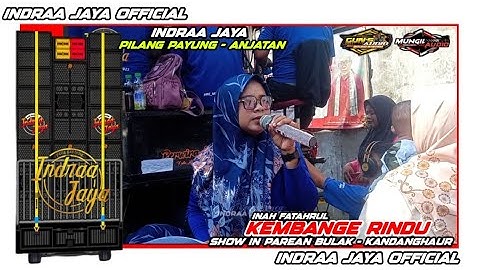 INDRA JAYA || KEMBANGE RINDU || INAH TAFAHRUL || SHOW PAREAN BULAK - KANDANGHAUR
