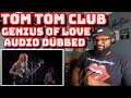 Tom tom club  genius of love  audio dubbed   reaction