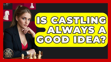 Is Castling Always A Good Idea? - The Chess Codex