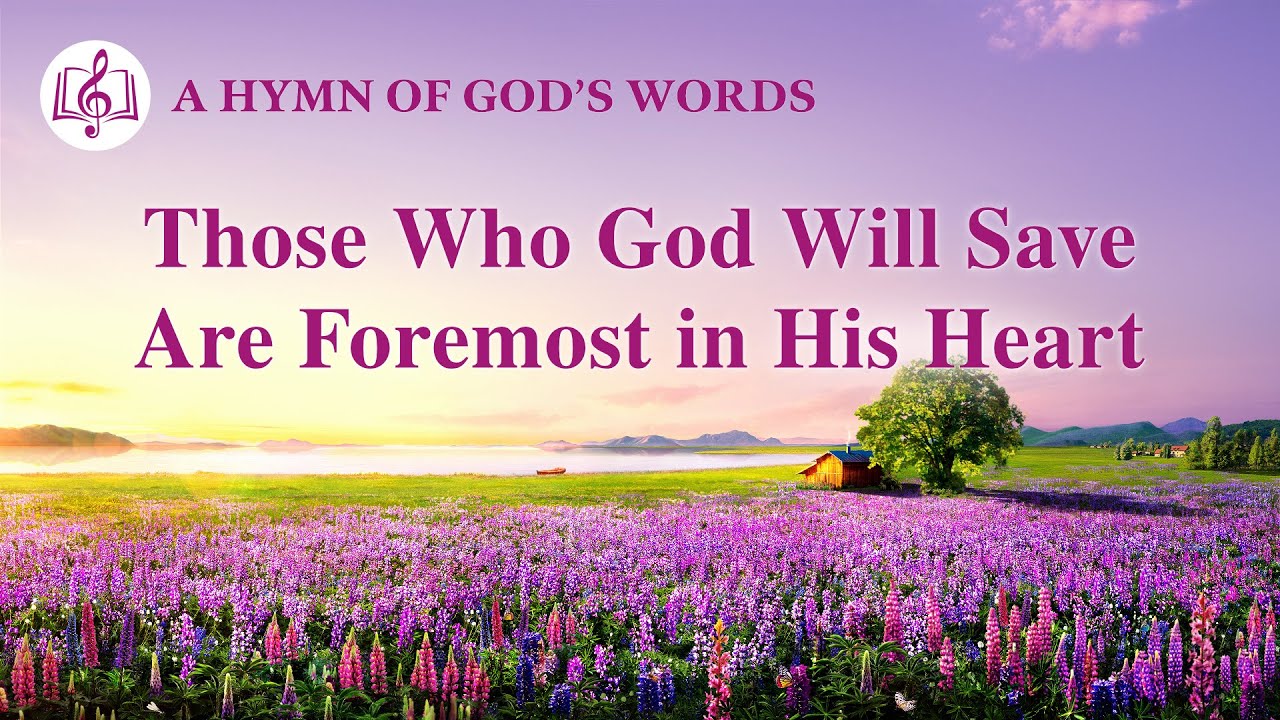 2020 English Gospel Song | “Those Who God Will Save Are Foremost in His Heart”