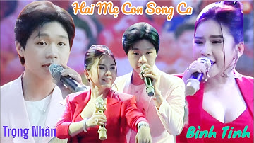 Bình Tinh Trọng Nhân - Hai Mẹ Con Song Ca Một Trích Đoạn Ai Cũng Phải Mê -Màn Trình Diễn Rất Đẹp Mắt