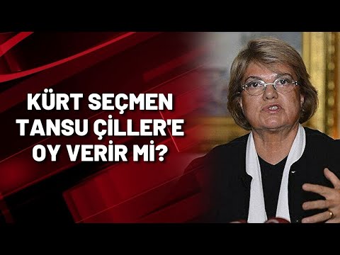 KÜRT SEÇMEN TANSU ÇİLLER&rsquo;E OY VERİR Mİ?