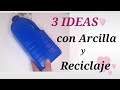 ♻️ 3 Ideas Reciclaje usando ARCILLA de secado al aire ♻️recycling ideas using aire dry clay RECICLAR