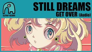 Still Dreams - Get Over Audio 