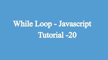 20. While Loop | Javascript Beginners Tutorial