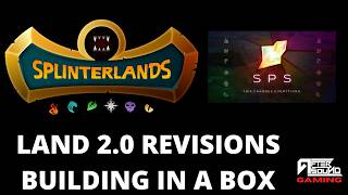 LAND 2.0 WHITE PAPER REVISIONS - BUILDING IN A BOX (SPLINTERLANDS)