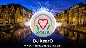 I Heart Zouk Radio presents : DJ XearO