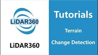 LiDAR360 (V7) - Change Detection | Terrain
