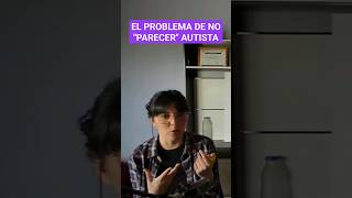 El problema de no &quot;parecer&quot; autista #shorts #tea #autismo