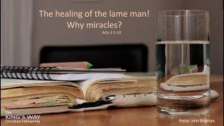 Why Miracles? Acts 3:1-10 The lame man