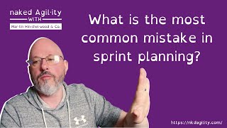 What is the most common mistake in sprint planning?