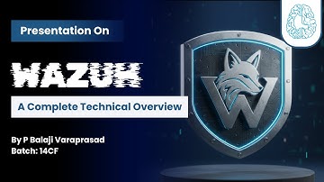 Presentation on Wazuh: A Complete Technical Overview By P Balaji Varaprasad | 14CF Batch | #wazuh