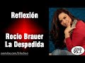 Rocio Brauer - La despedida | Reflexión #9