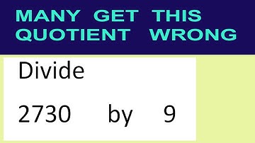 Divide     2730      by     9  many  get  this  quotient   wrong