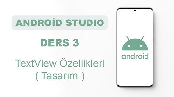 Android Studio Dersleri 3 - TextView Özellikleri ( Tasarım )