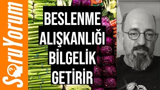 SoruYorum  Beslenme Alışkanlığı Bilgelik Getirir