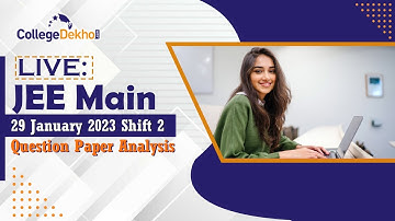 JEE Main 29 January 2023 Question Paper Analysis (Shift 2) with Memory-Based Questions - LIVE